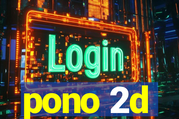 pono 2d